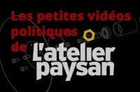 Les petites vidéos politiques de l’Atelier paysan : épisodes 3 & 4 !