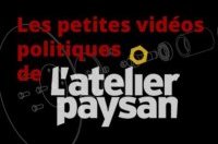 Les petites vidéos politiques de l’Atelier Paysan : épisodes 7 et 8 !
